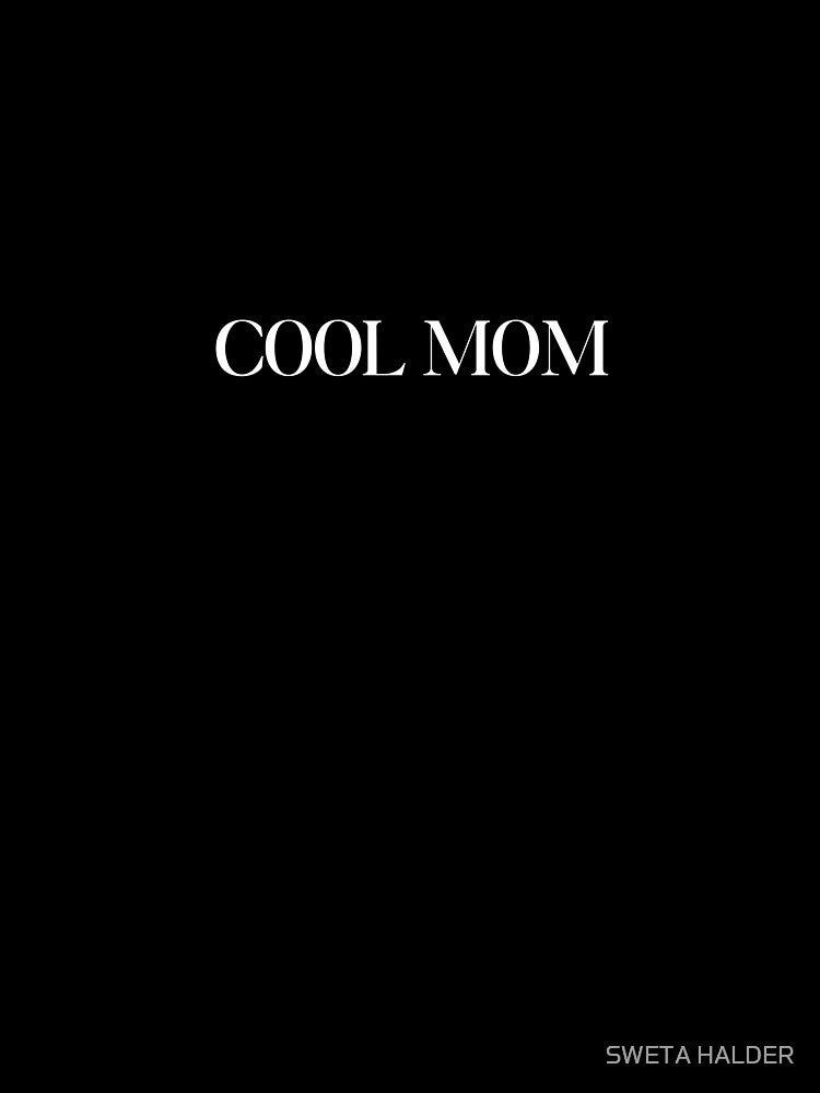Cool Mom by SWETA HALDER