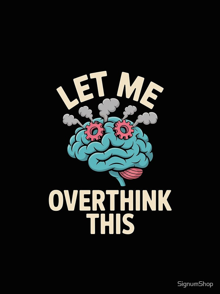 Let Me Overthink This by SignumShop