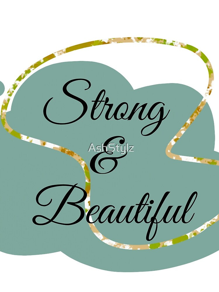 Empowered Women Quotes- Strong and Beautiful by AshStylz