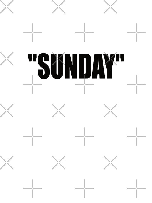 "SUNDAY" SUNDAY by Montrepeneuer