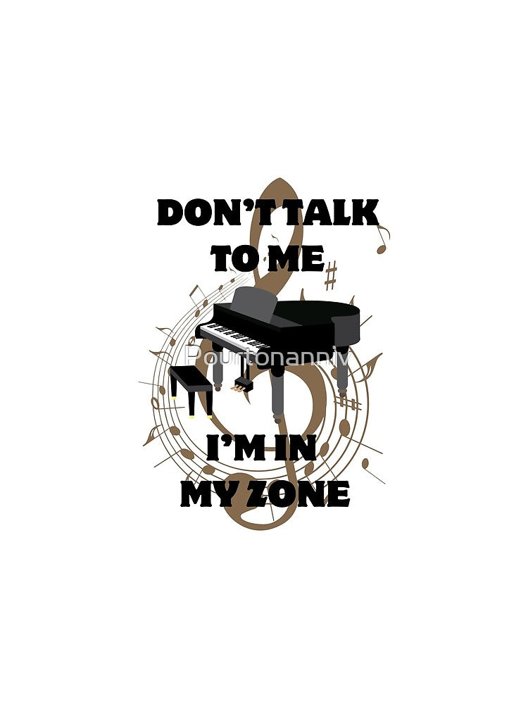 DON'T TALK TO ME, I'M IN MY ZONE- PIANO PLAYER by Pourtonanniv