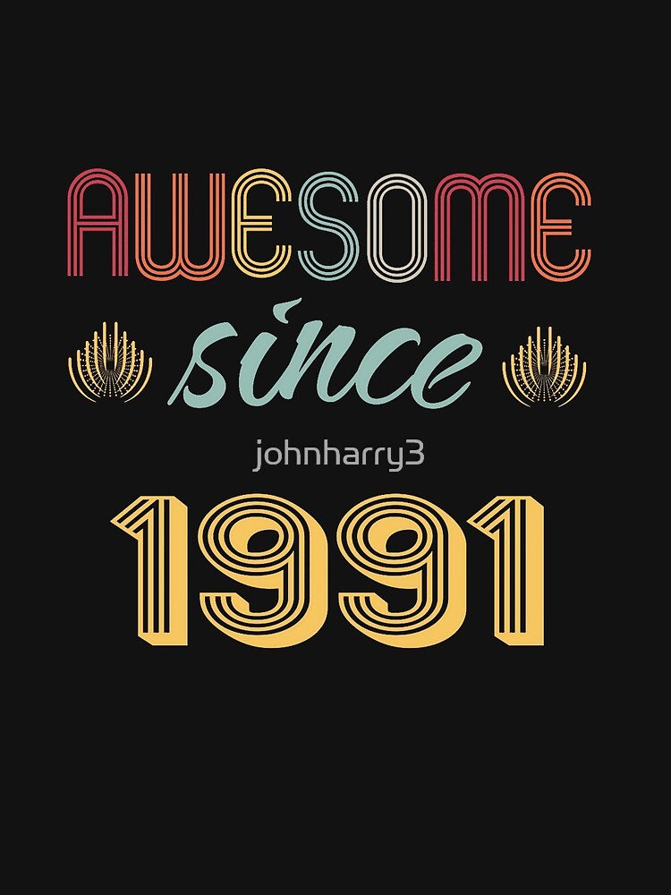 Vintage 1991 T-Shirt, Retro Awesome Since 1991 Birthday Tee, Unisex Soft Cotton Shirt, Cool 90s Nostalgia Gift Idea by johnharry3