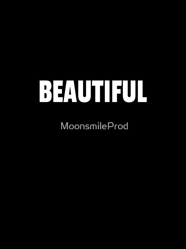 BEAUTIFUL by MoonsmileProd