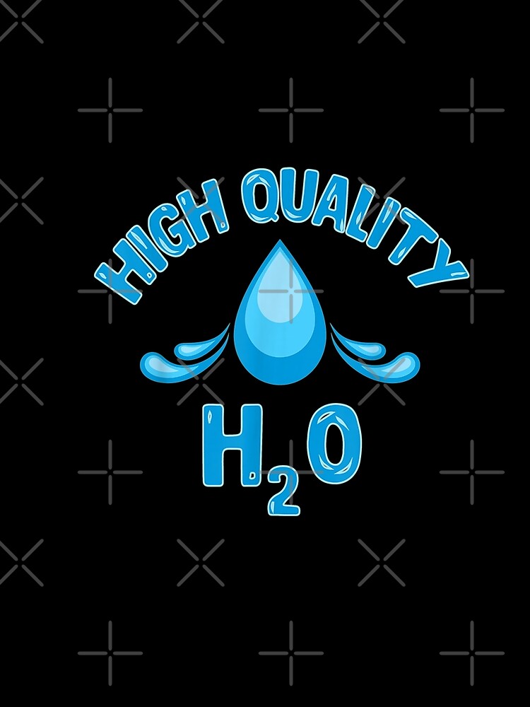 High Quality H 2 O Water by theDlab