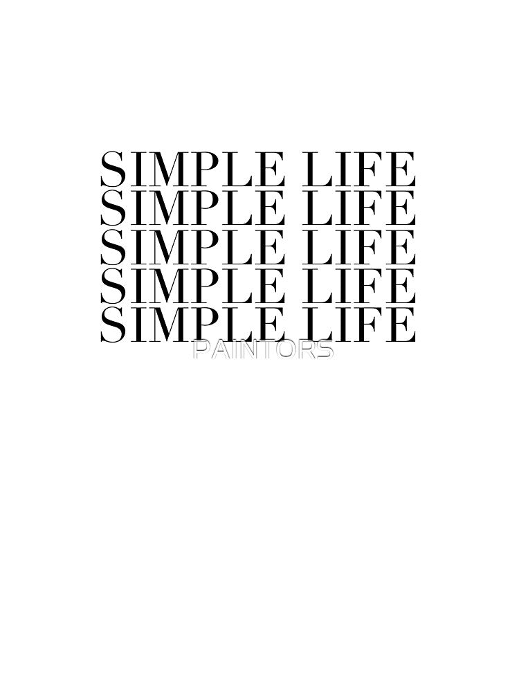 Simple life by PAINTORS