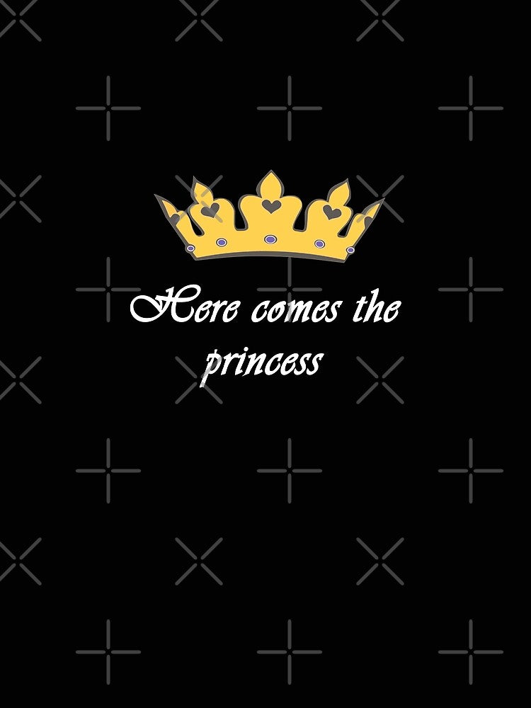 Here comes the princess, sweet woman sayings, pretty gift ideas women by Kirei-Lily