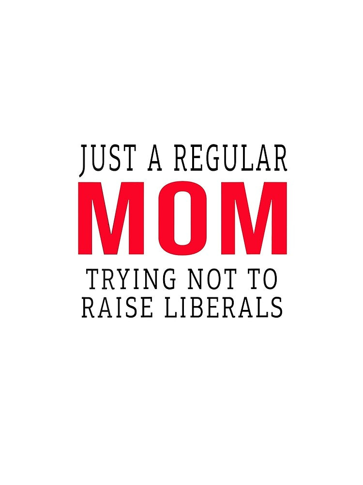 Republican Just A Regular Mom Trying Not To Raise Liberals Premium by ColeT-Shirt