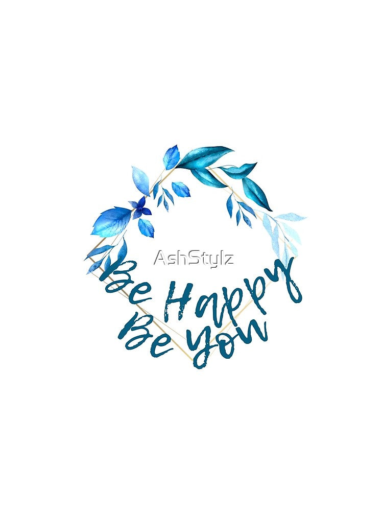 Empowered Women Quote- Be happy, Be You by AshStylz
