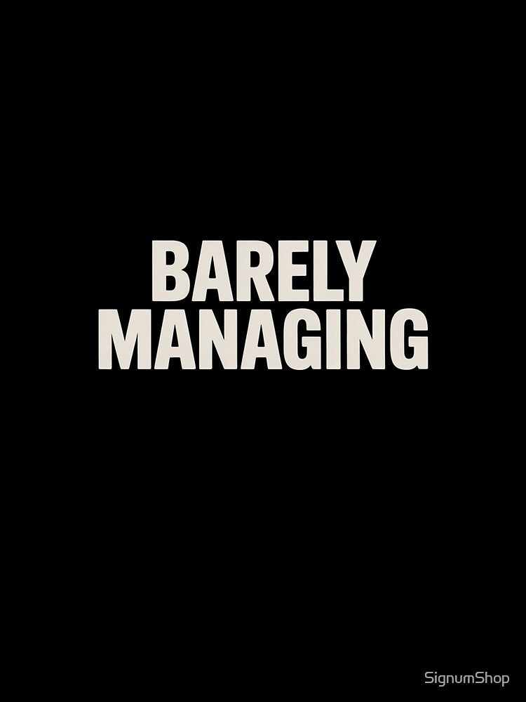 Barely Managing by SignumShop