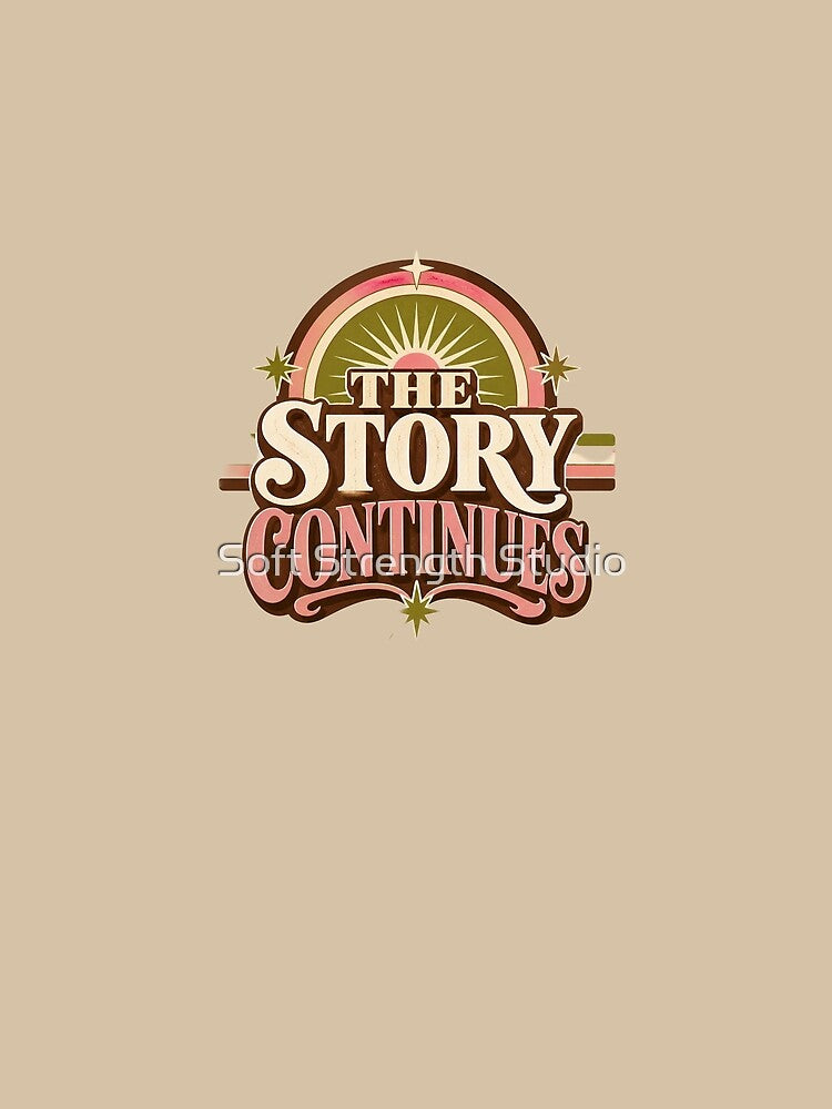 The Story Continues Retro Quote | Inspirational Women Growth Mindset Design by Soft Strength Studio