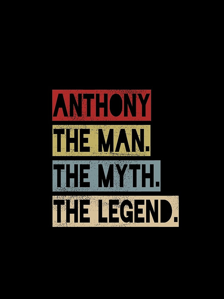 Anthony - The Man. The Myth. The Legend. by CustomParadise