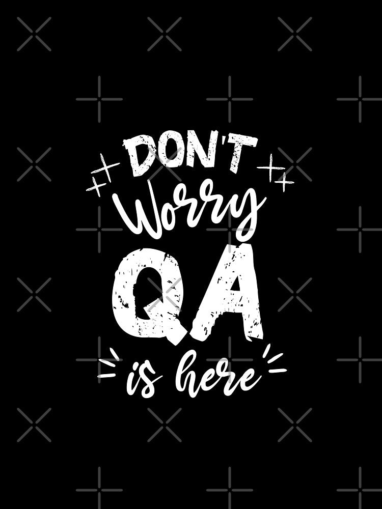 Don't Worry QA Is Here, Quality Assurance by Always Inspired