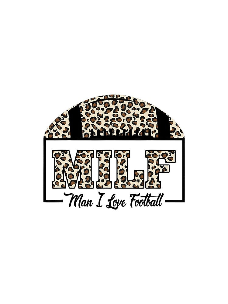 MILF Man I Love Football Funny Adult Humor Men And Women by scrawnymisfit85
