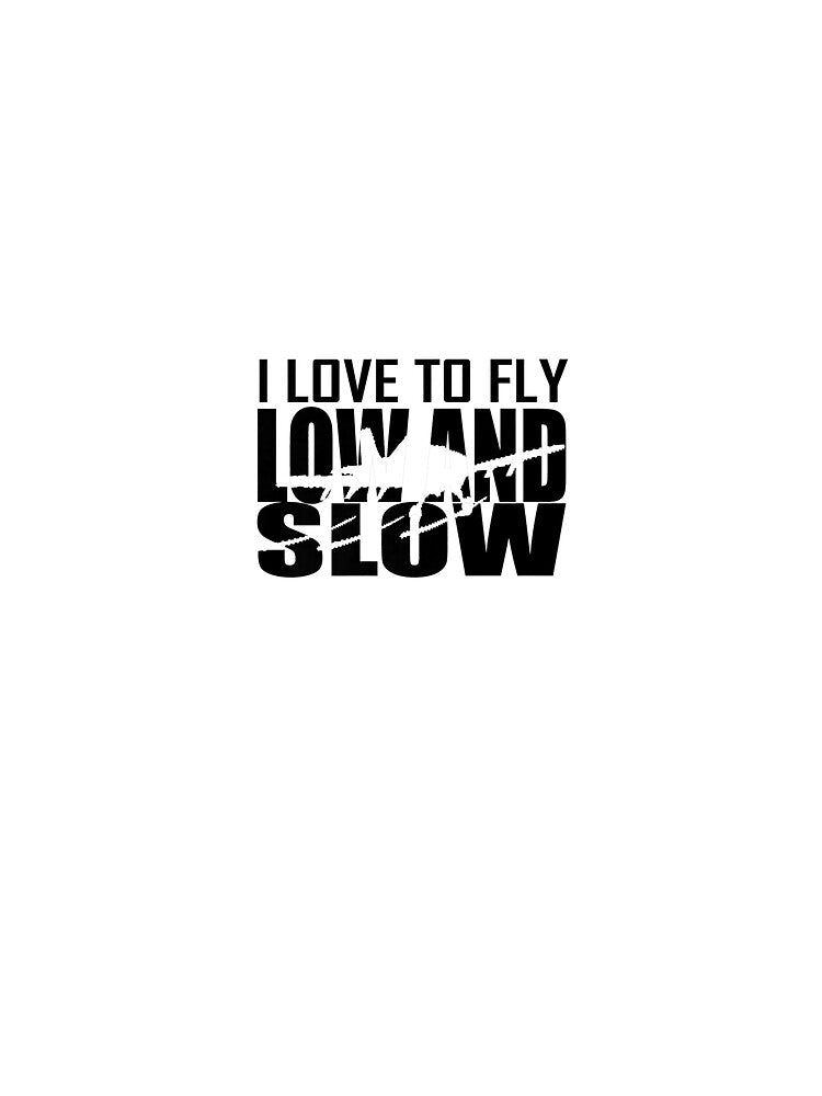I Love To Fly Low And Slow Cropduster Ag Pilot T Shirt by rturuytuyt