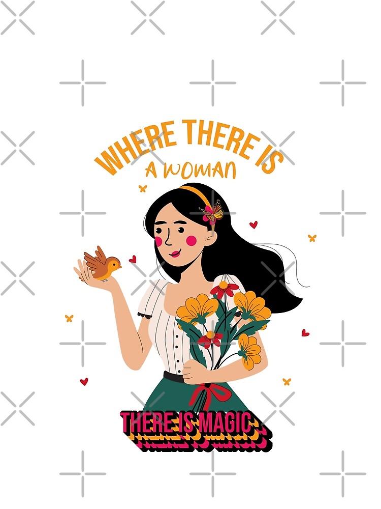 Where There Is a Woman There Is Magic Feminist Quote Art by ArtsyExplorer