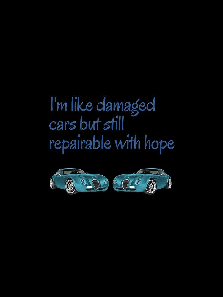 Funny I_m like damaged cars but still repairable with hope  Gifts 2020 limited by FunStickerr