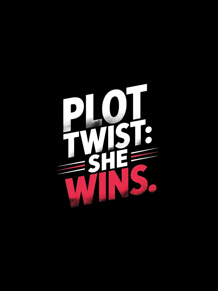 Plot Twist: She Wins. Bold Feminist Empowerment Quote Typography. Girl Power Statement Design by Aarvya Fashion Club ( A.F.C )