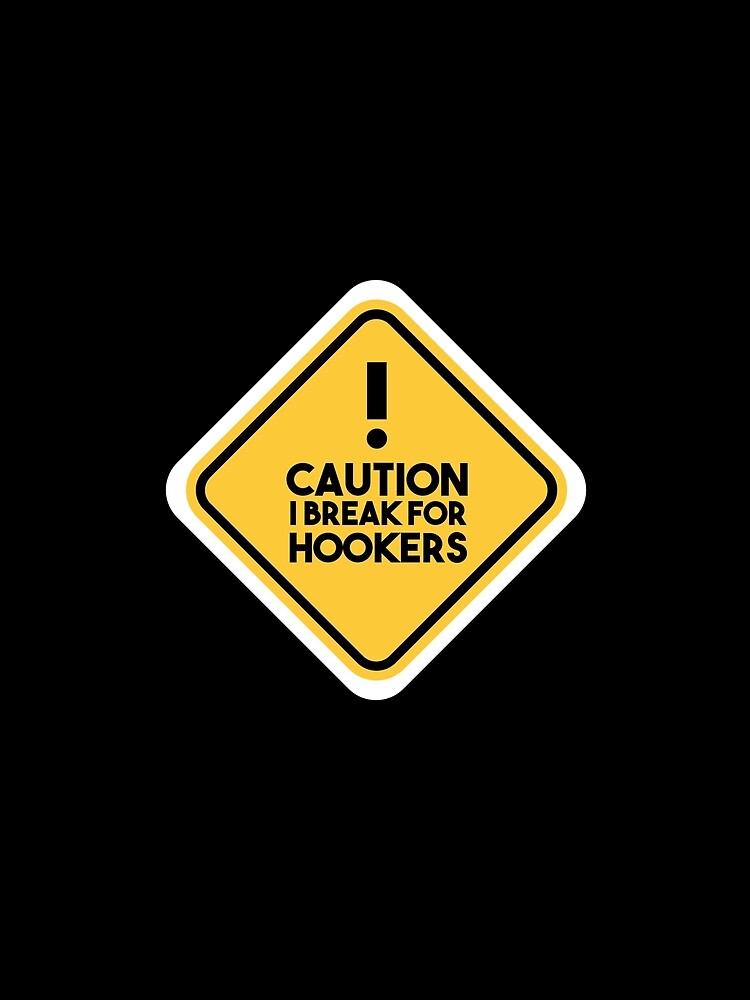 Caution I break for hookers - funny bumper by FunStickerr