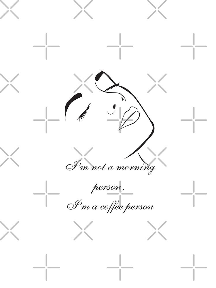 I’m not a morning person, I’m a coffee person T-shirt by GorinART