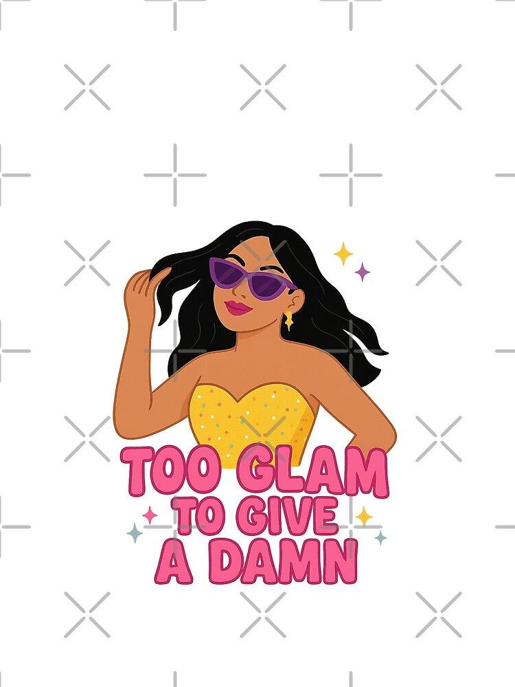 To glam to give a damn by Bluntdivas