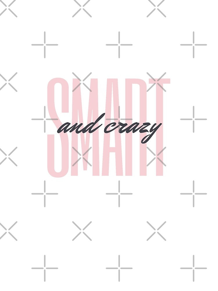 smart and crazy by creativelittleo