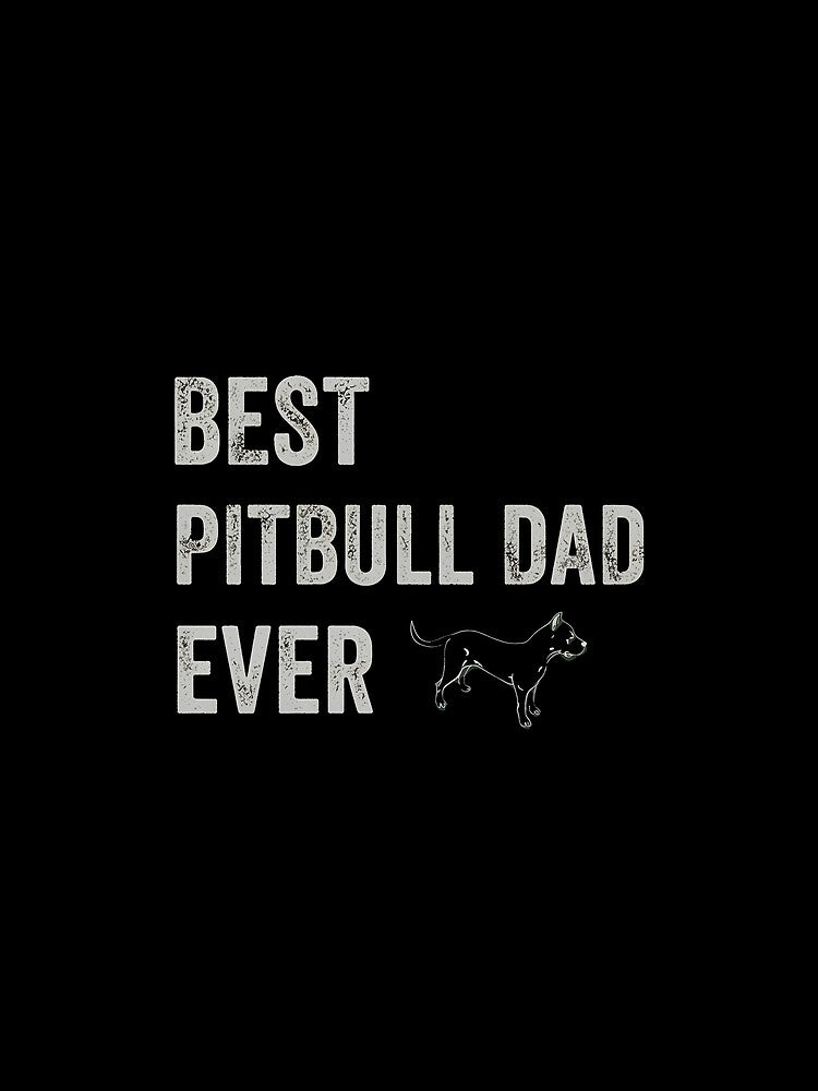 Best Pitbull Dad Ever by Dmo3HarkoArt