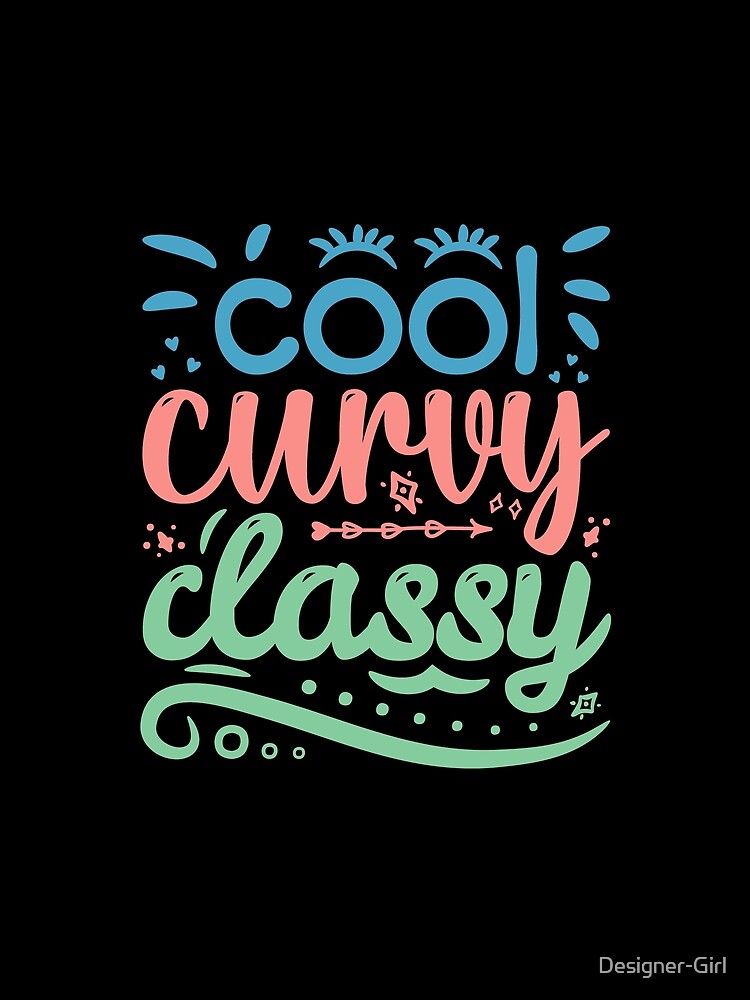 Cool Curvy Classy Body Positivity Women by Designer-Girl