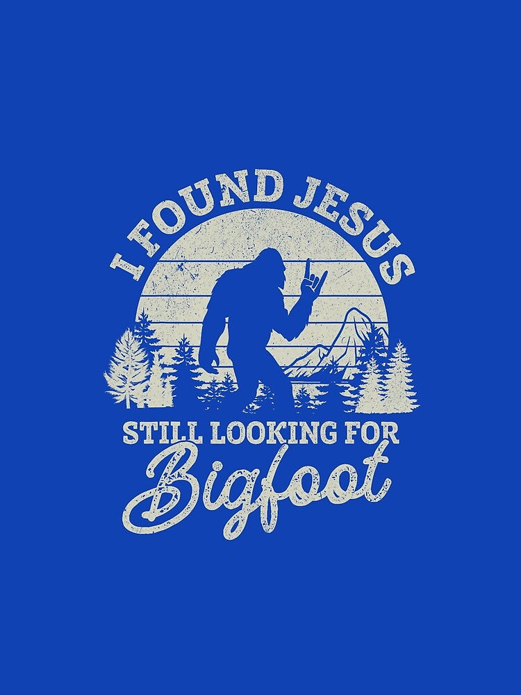 I Found Jesus Still Looking for Bigfoot Father Day Dad by ROUFTOOP