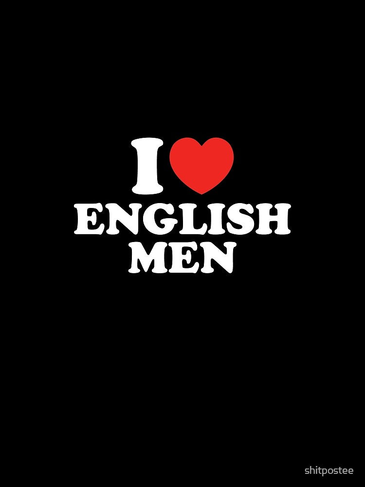 I Love English Men by shitpostee