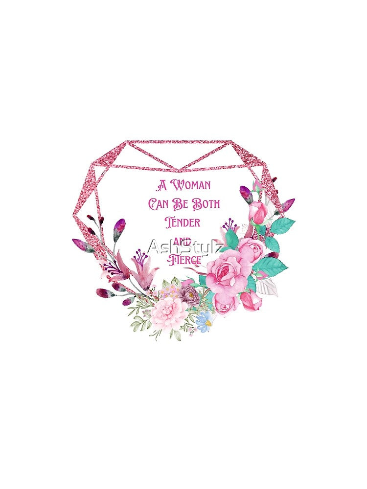 Empowered Women Quote- A Woman Can Be Both Tender and Fierce by AshStylz