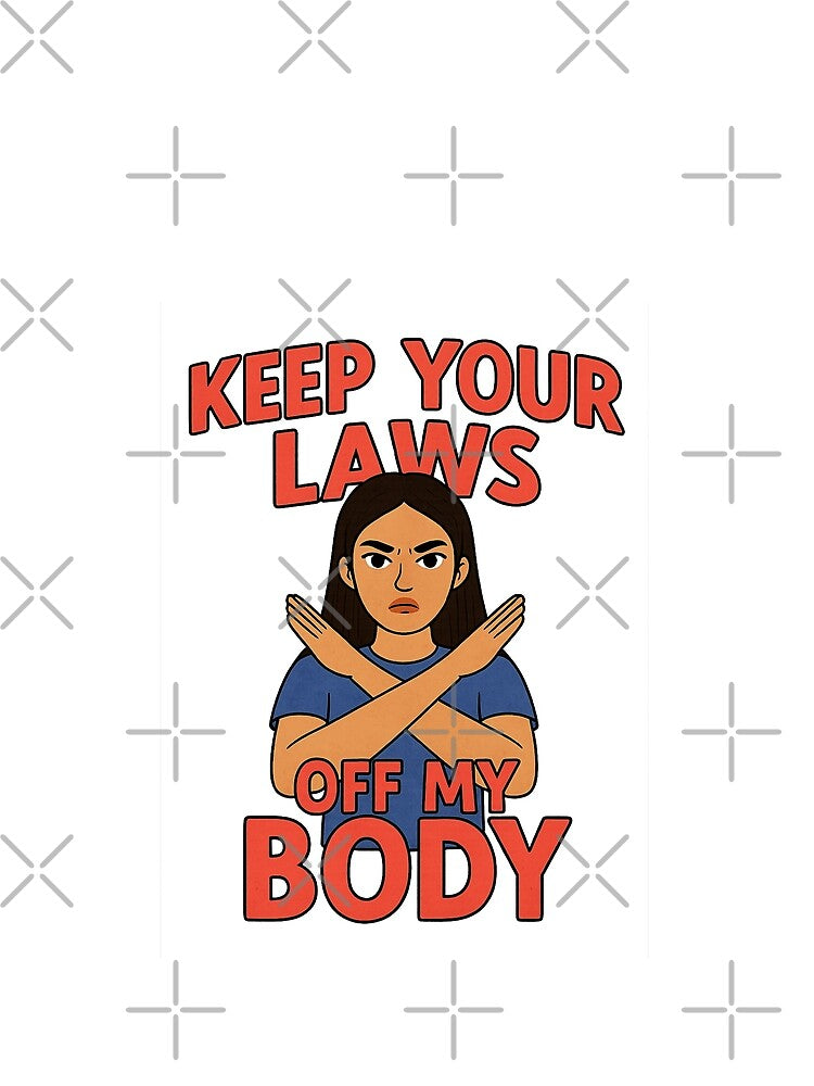 Keep laws off my body by Bluntdivas