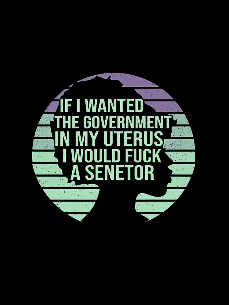 Womens If I Wanted The Government In My Uterus Women protect Premium T-Shirt by spolayastore
