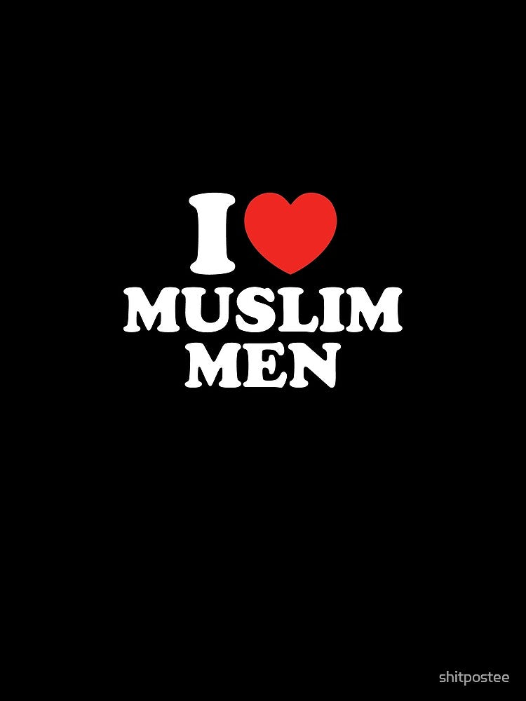 I Love Muslim Men by shitpostee