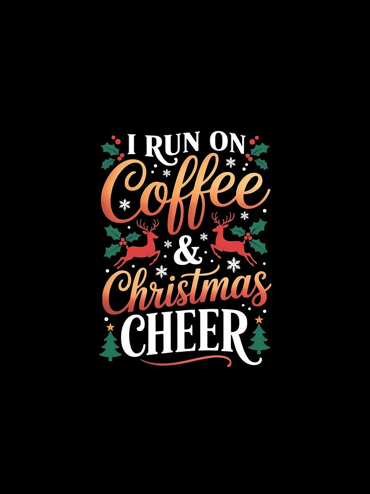 Christmas for Men I Run On Coffee and Christmas Cheer by FaithAbbott