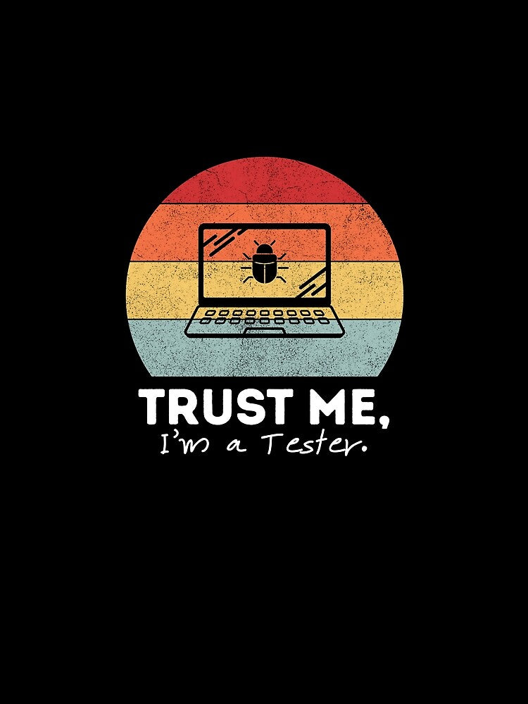 Trust Me, I'm a Tester. by musthavewords