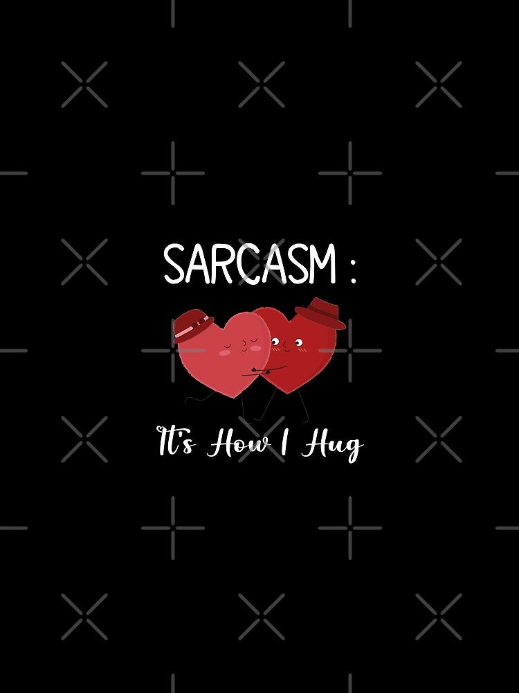 Sarcasm:it's how i Hug Funny Lover by Dzeery