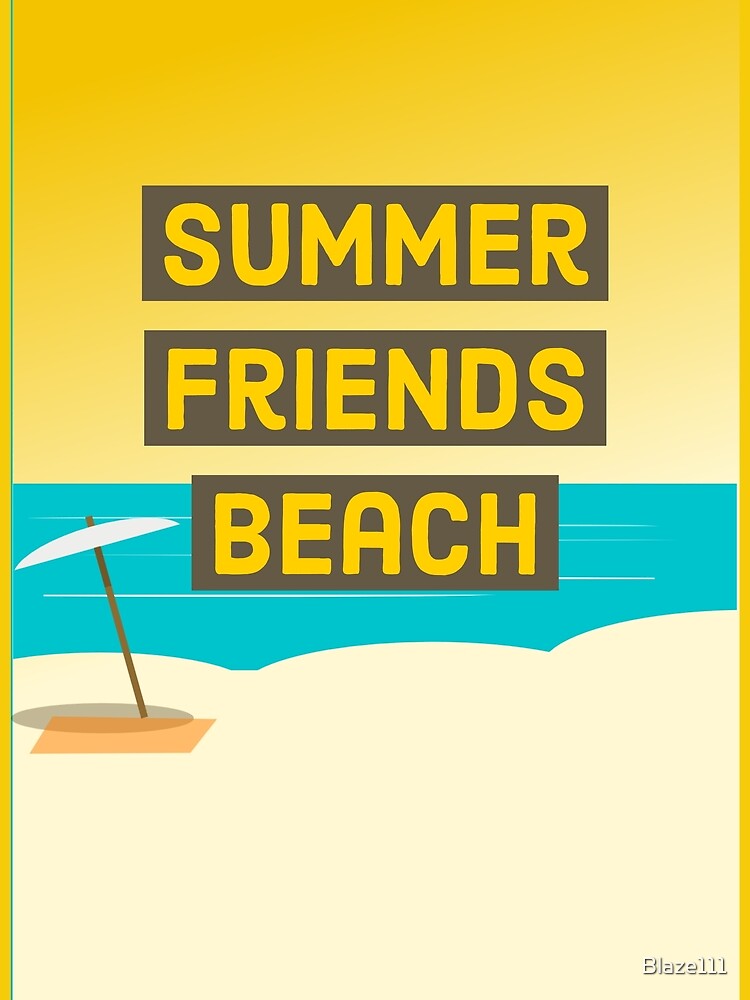 Summer ,Friends , Beach. by Blaze111