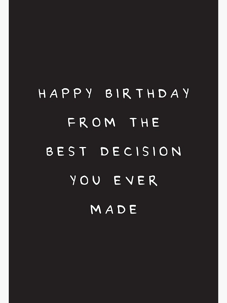 Happy Birthday From The Best Decision You Ever Made by lemonloco