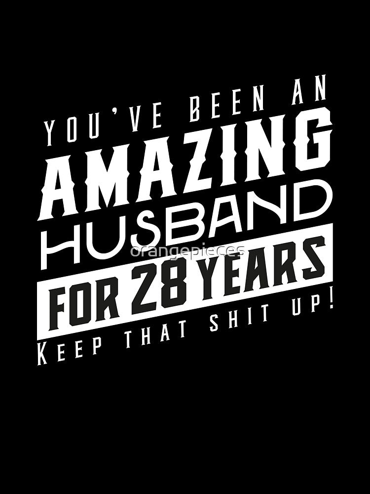 You’ve Been An Amazing Husband for 28 Years Keep That Shit Up, Wedding Anniversary Gift, Funny Anniversary Gift For Husband, Anniversary Gift For Husband by Orange Pieces