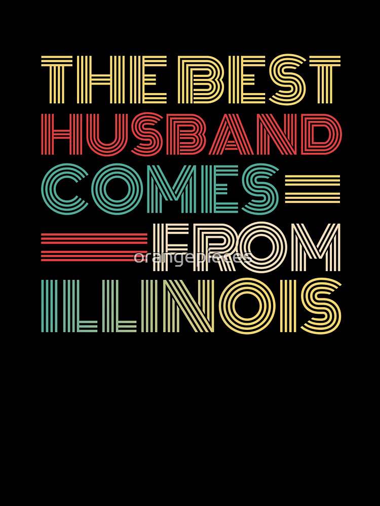 The Best Husband Comes From Illinois by Orange Pieces