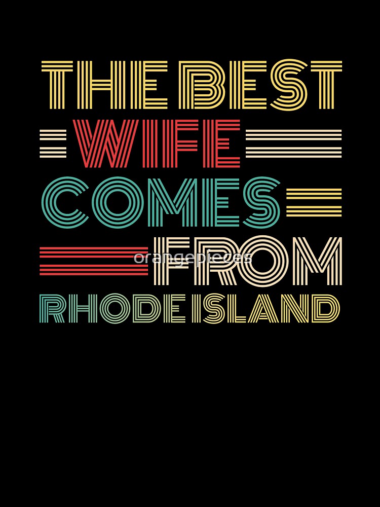 The Best Wife Comes From Rhode Island , Best gifts for her, Gift Idea To My Wonderful Wife by Orange Pieces