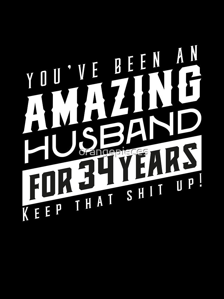 You’ve Been An Amazing Husband for 34 Years Keep That Shit Up, Wedding Anniversary Gift, Funny Anniversary Gift For Husband, Anniversary Gift For Husband by Orange Pieces
