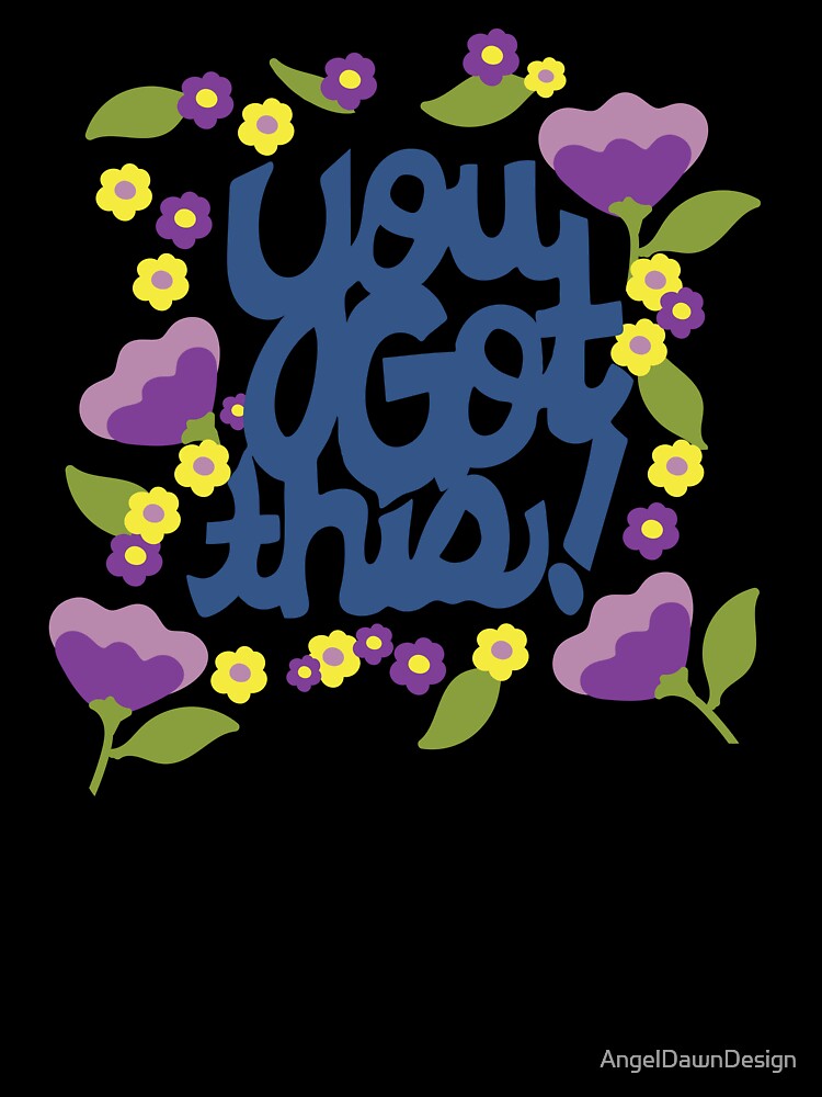 You got this! Encouragement floral cartoon text art by AngelDawnDesign