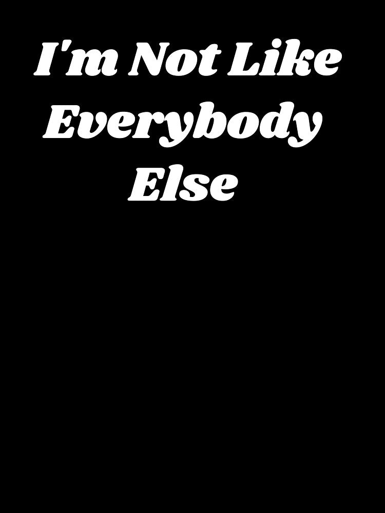 I'm not Like Everybody Else by PunkGrooves