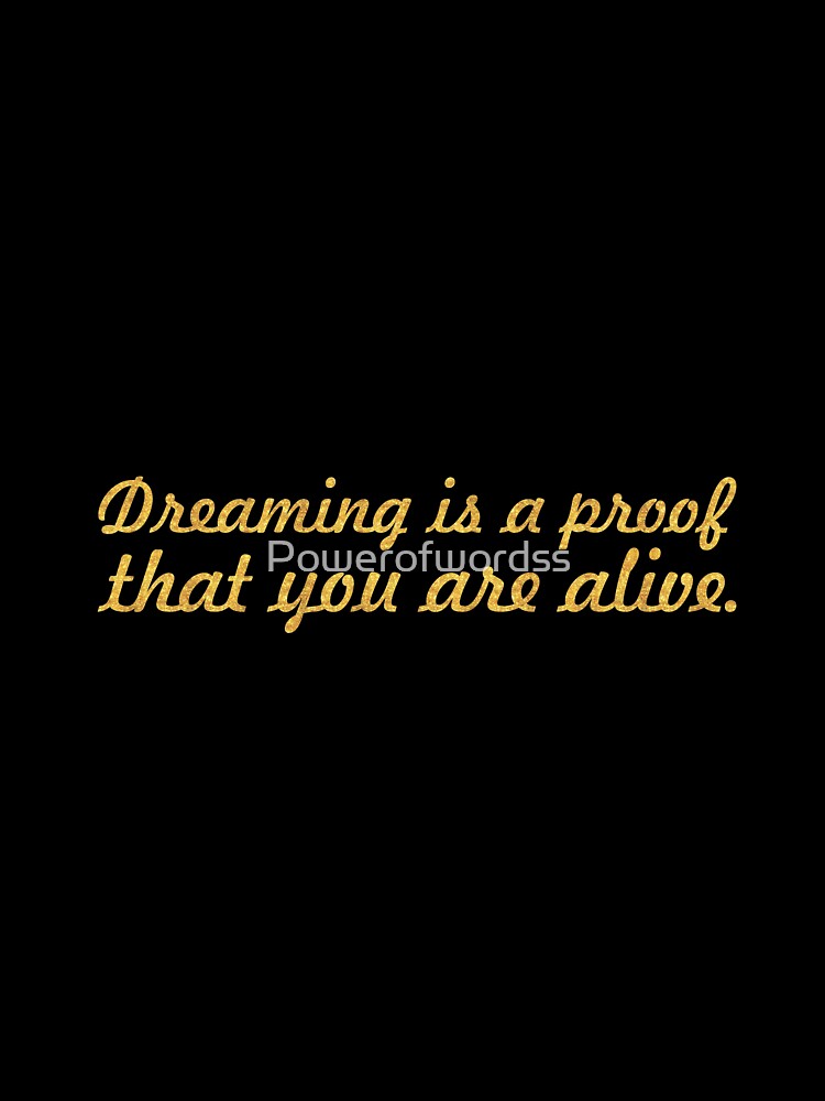 Dreaming is a proof... Life Inspirational Quote by Powerofwordss