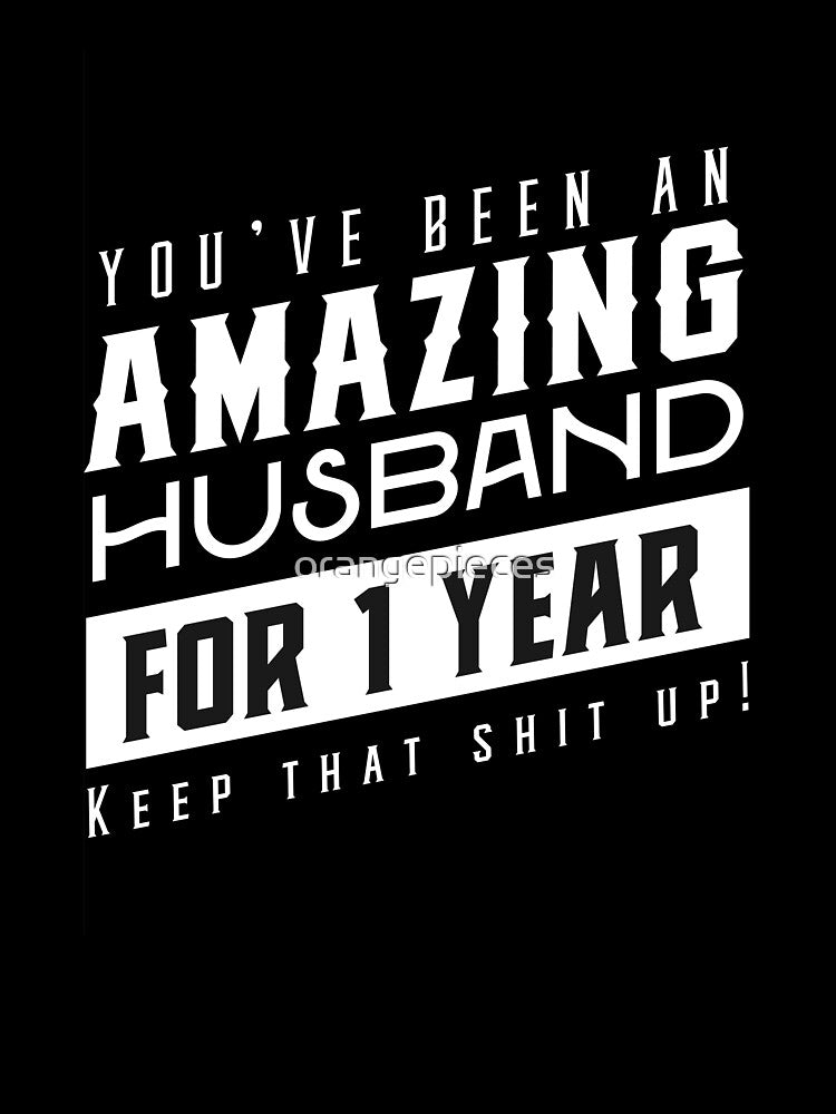 You’ve Been An Amazing Husband for 1 Year Keep That Shit Up, Wedding Anniversary Gift, Funny Anniversary Gift For Husband, Anniversary Gift For Husband by Orange Pieces