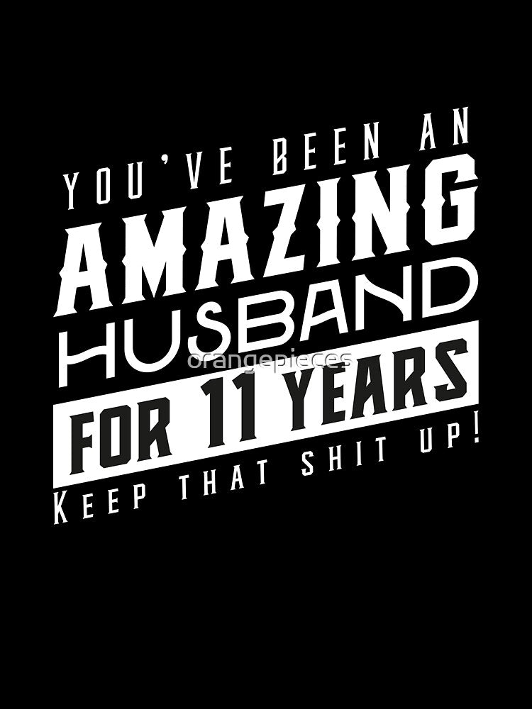 You’ve Been An Amazing Husband for 11 Years Keep That Shit Up, Wedding Anniversary Gift, Funny Anniversary Gift For Husband, Anniversary Gift For Husband by Orange Pieces