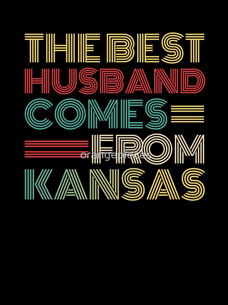 The Best Husband Comes From Kansas by Orange Pieces