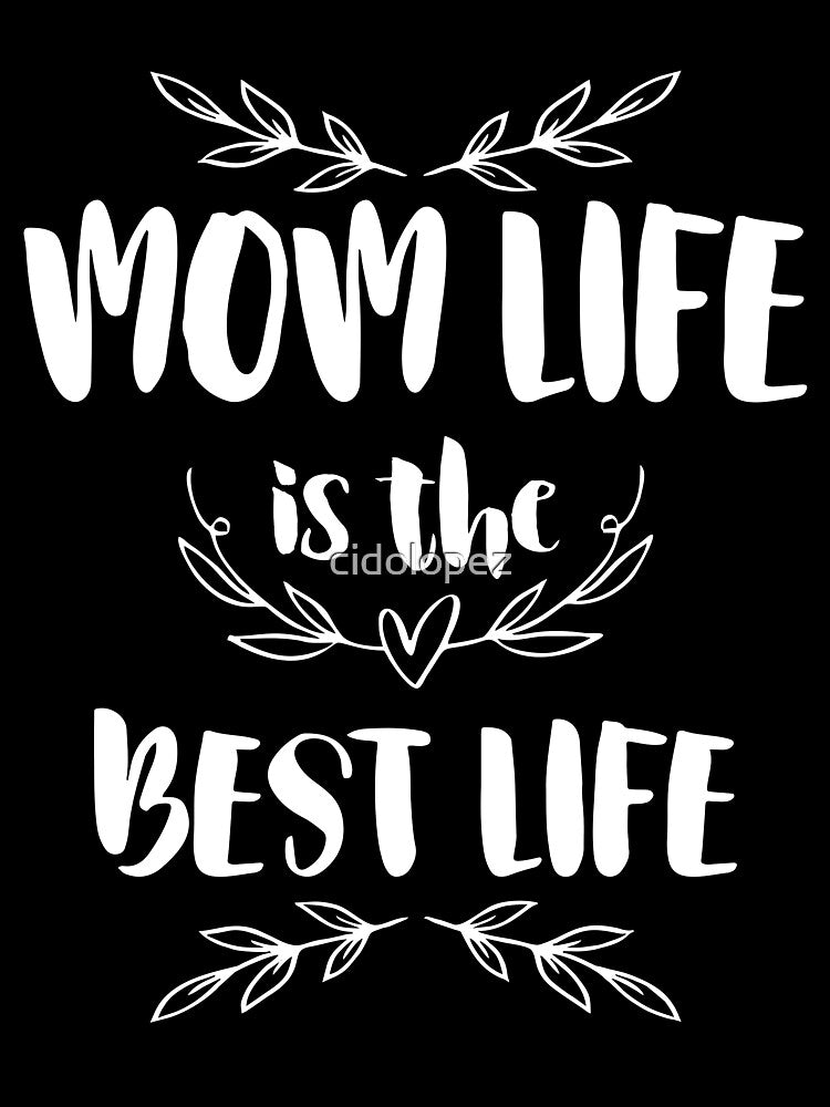 Mom Life is The Best Life - Mommy by cidolopez