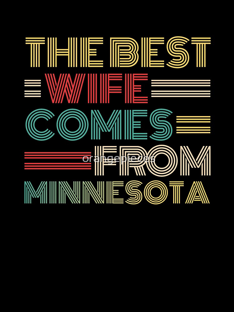 The Best Wife Comes From Minnesota , Best gifts for her, Gift Idea To My Wonderful Wife by Orange Pieces